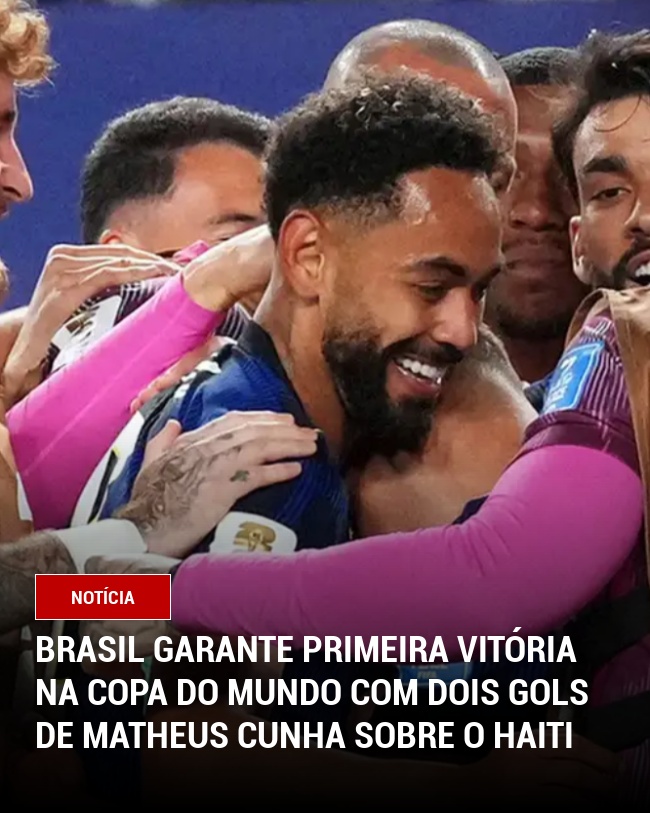 Brasil Garante Primeira Vitória na Copa do Mundo com Dois Gols de Matheus Cunha sobre o Haiti