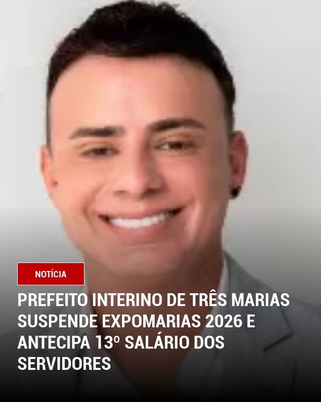 Prefeito interino de Três Marias suspende ExpoMarias 2026 e antecipa 13º salário dos servidores