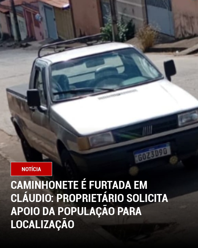 Caminhonete é furtada em Cláudio: Proprietário Solicita Apoio da População para Localização