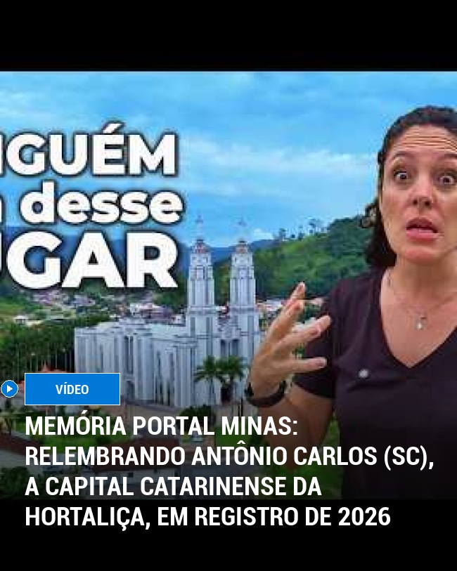 MEMÓRIA PORTAL MINAS: Relembrando Antônio Carlos (SC), a Capital Catarinense da Hortaliça, em Registro de 2026