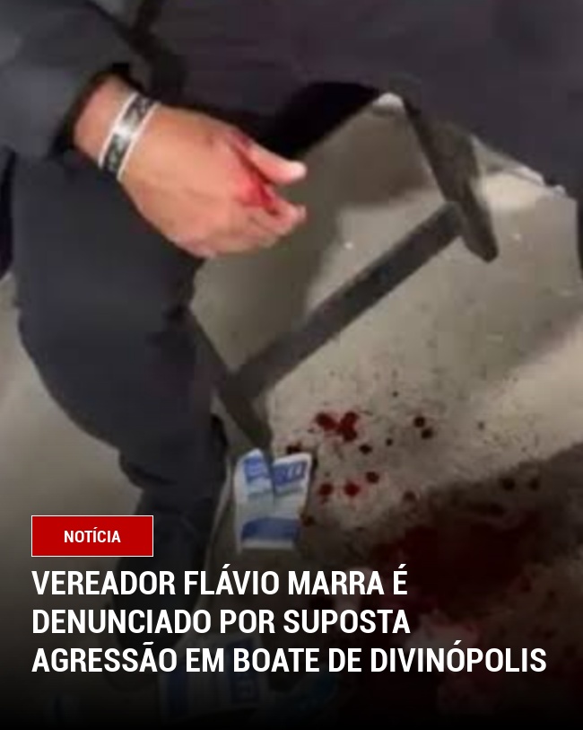 Vereador Flávio Marra é denunciado por suposta agressão em boate de Divinópolis