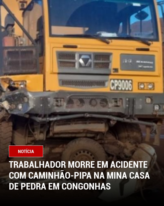 Trabalhador morre em Acidente com Caminhão-Pipa na Mina Casa de Pedra em Congonhas