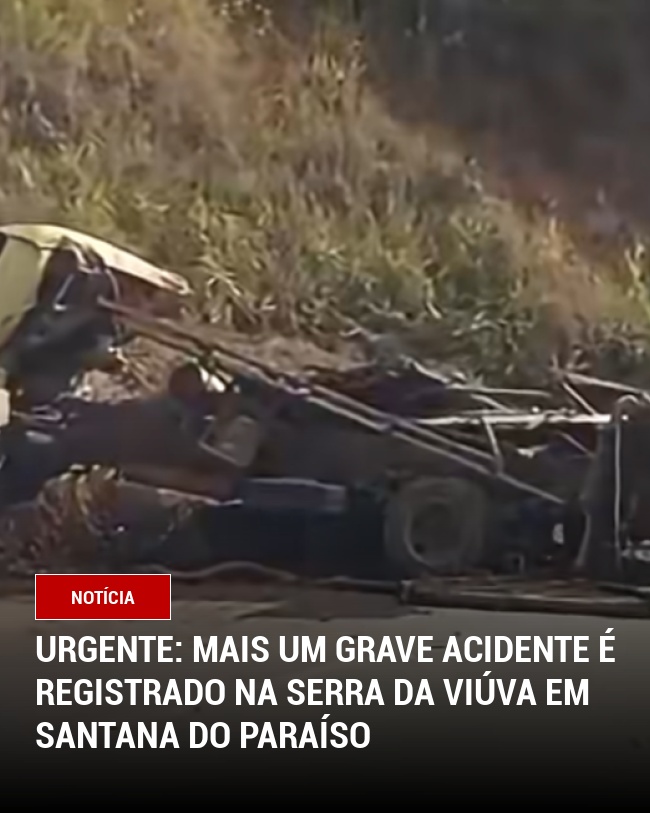 Urgente: Mais um grave acidente é registrado na Serra da Viúva em Santana do Paraíso