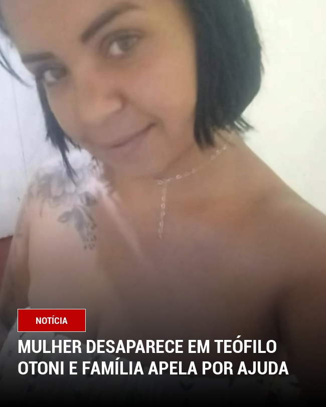 Mulher desaparece em Teófilo Otoni e família apela por ajuda