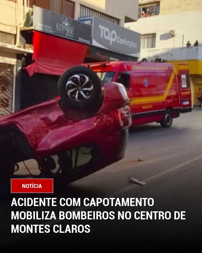 Acidente com Capotamento Mobiliza Bombeiros no Centro de Montes Claros