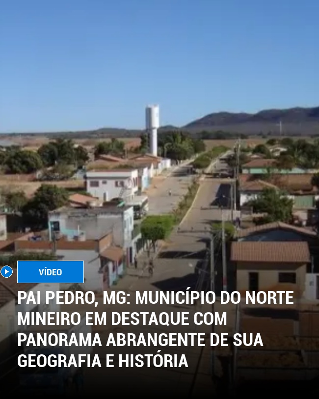Pai Pedro, MG: Município do Norte Mineiro em Destaque com Panorama Abrangente de Sua Geografia e História