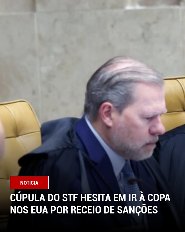 Cúpula do STF Hesita em Ir à Copa nos EUA por Receio de Sanções