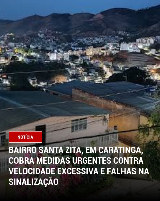 Bairro Santa Zita, em Caratinga, cobra medidas urgentes contra velocidade excessiva e falhas na sinalização