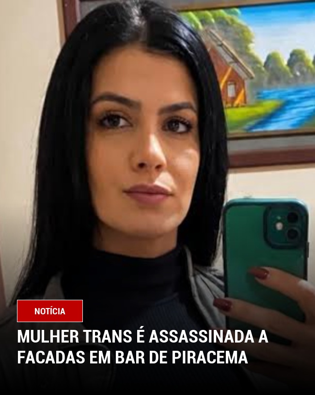 Mulher Trans é Assassinada a Facadas em Bar de Piracema