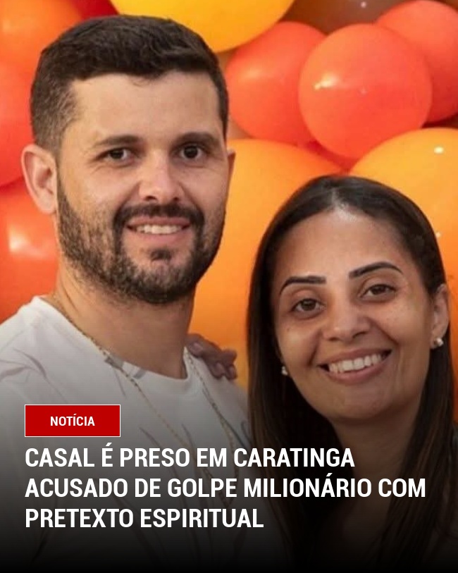 Casal é Preso em Caratinga Acusado de Golpe Milionário com Pretexto Espiritual