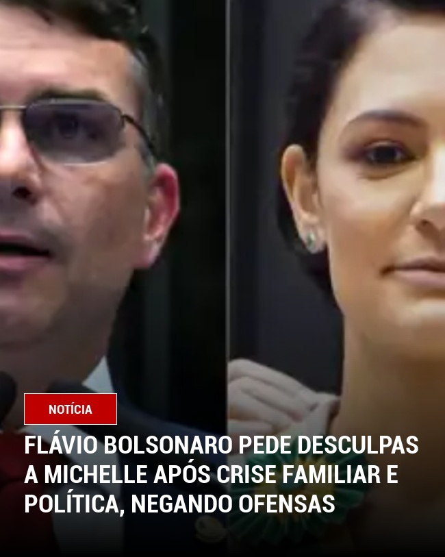 Flávio Bolsonaro pede desculpas a Michelle após crise familiar e política, negando ofensas