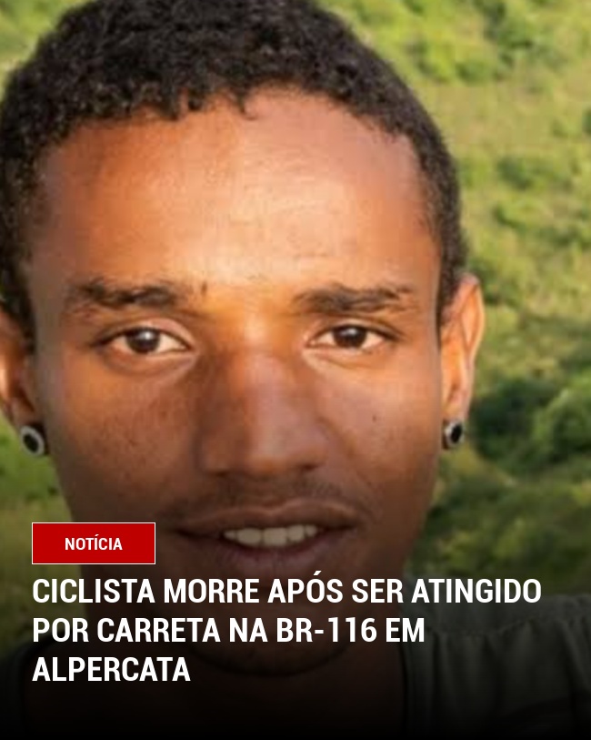 Ciclista morre após ser atingido por carreta na BR-116 em Alpercata