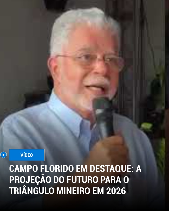 Campo Florido em Destaque: A Projeção do Futuro para o Triângulo Mineiro em 2026