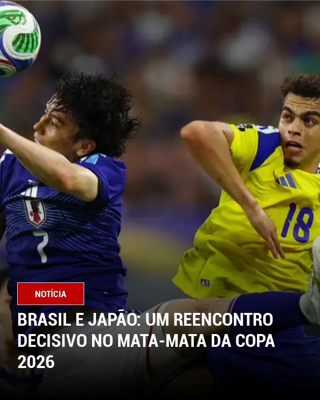 Brasil e Japão: um reencontro decisivo no mata-mata da Copa 2026