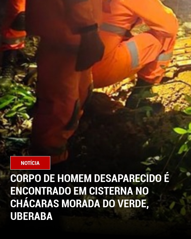 Corpo de Homem Desaparecido é Encontrado em Cisterna no Chácaras Morada do Verde, Uberaba