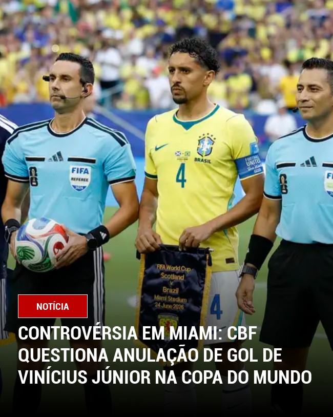 Controvérsia em Miami: CBF questiona anulação de gol de Vinícius Júnior na Copa do Mundo