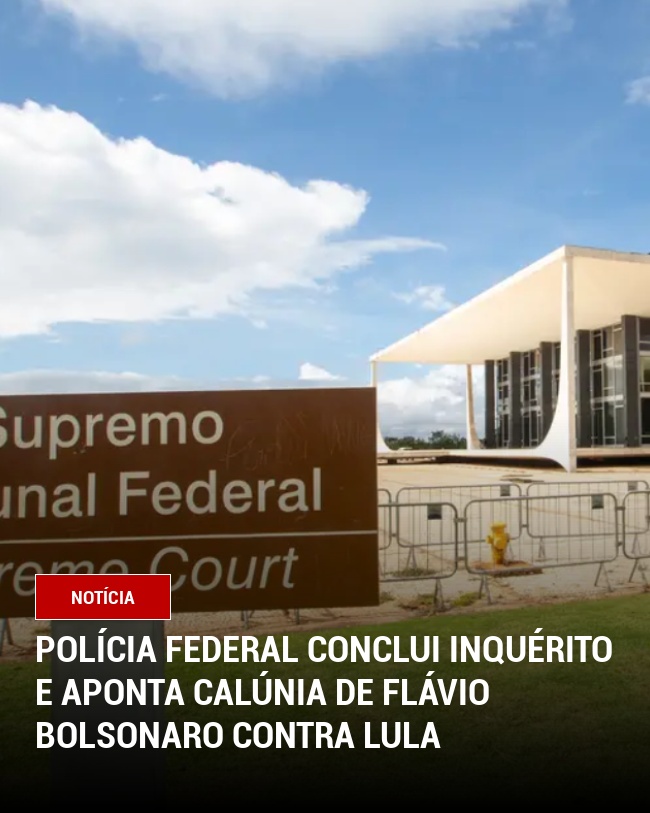 Polícia Federal conclui inquérito e aponta calúnia de Flávio Bolsonaro contra Lula