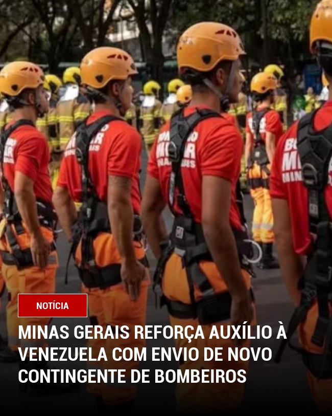 Minas Gerais Reforça Auxílio à Venezuela com Envio de Novo Contingente de Bombeiros