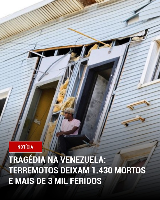 Tragédia na Venezuela: Terremotos deixam 1.430 mortos e mais de 3 mil feridos