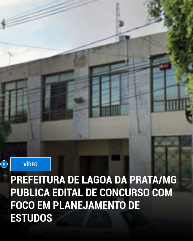Prefeitura de Lagoa da Prata/MG Publica Edital de Concurso com Foco em Planejamento de Estudos