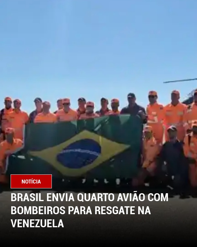 Brasil envia quarto avião com bombeiros para resgate na Venezuela