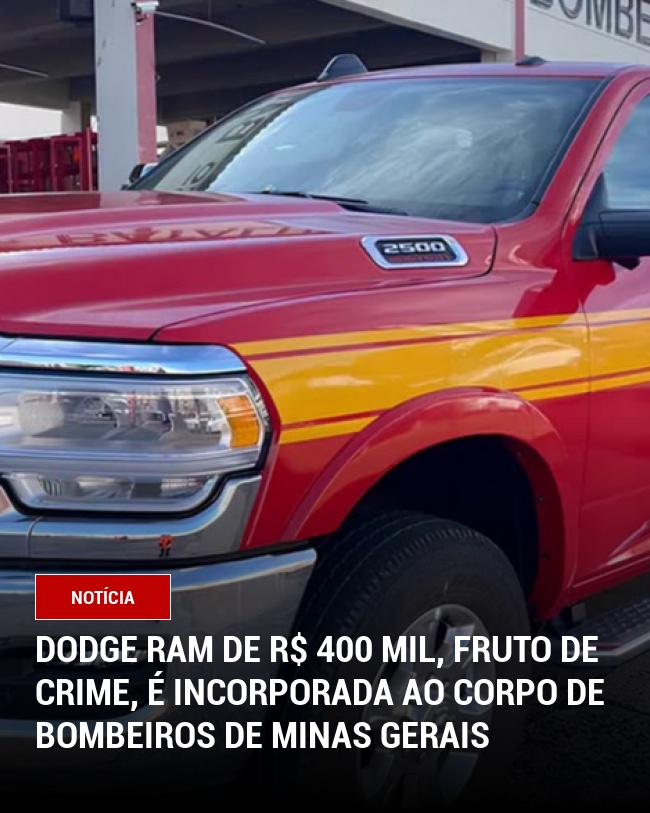 Dodge Ram de R$ 400 mil, fruto de crime, é incorporada ao Corpo de Bombeiros de Minas Gerais