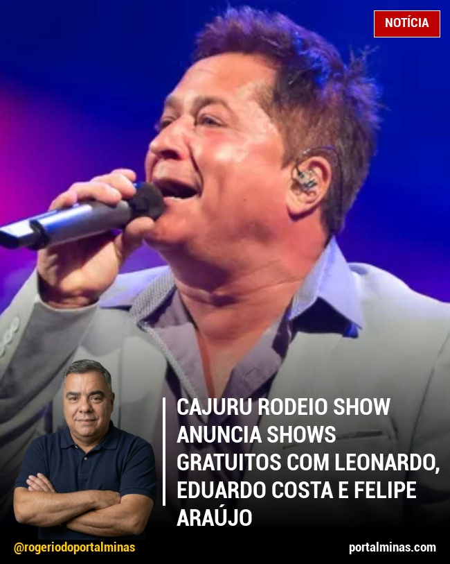 Cajuru Rodeio Show Anuncia shows Gratuitos com Leonardo, Eduardo Costa e Felipe Araújo