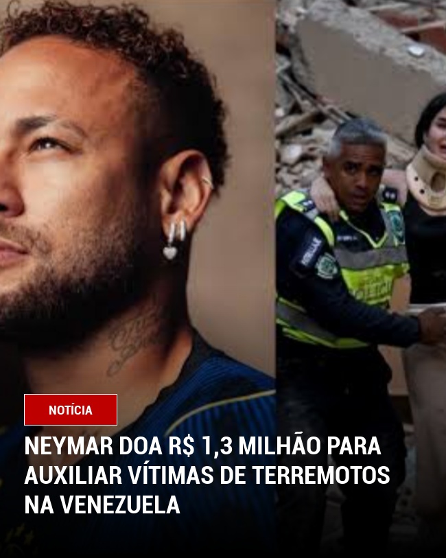 Neymar doa R$ 1,3 milhão para auxiliar vítimas de terremotos na Venezuela