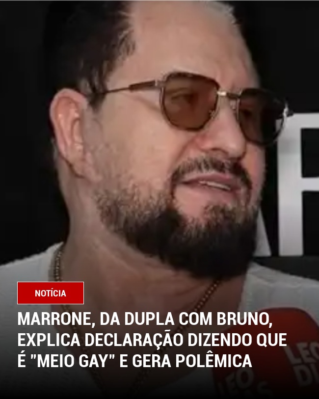Marrone, da dupla com Bruno, explica declaração dizendo que é "meio gay" e gera polêmica