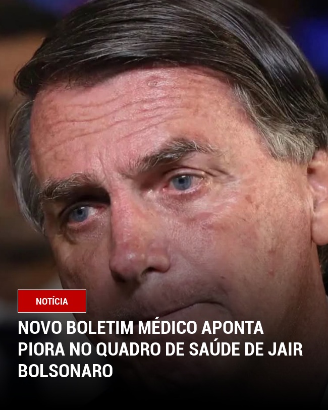 Novo Boletim Médico Aponta Piora no Quadro de Saúde de Jair Bolsonaro