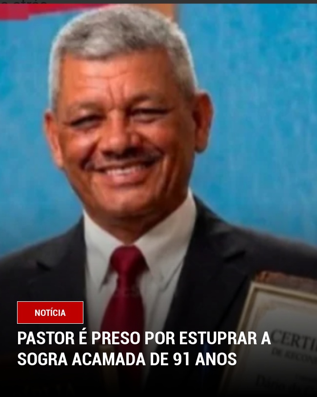Pastor é preso por estuprar a sogra acamada de 91 anos