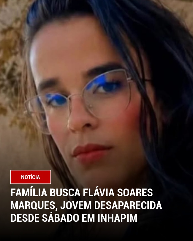 Família busca Flávia Soares Marques, jovem desaparecida desde sábado em Inhapim