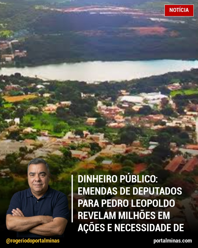 Dinheiro Público: Emendas de Deputados para Pedro Leopoldo Revelam Milhões em Ações e Necessidade de Transparência