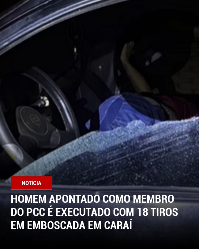Homem Apontado como Membro do PCC é Executado com 18 Tiros em Emboscada em Caraí