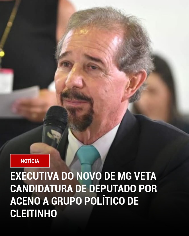 Executiva do Novo de MG veta candidatura de deputado por aceno a grupo político de Cleitinho