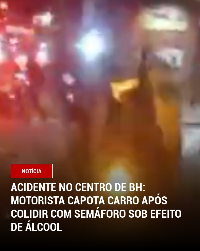 Acidente no Centro de BH: Motorista capota carro após colidir com semáforo sob efeito de álcool