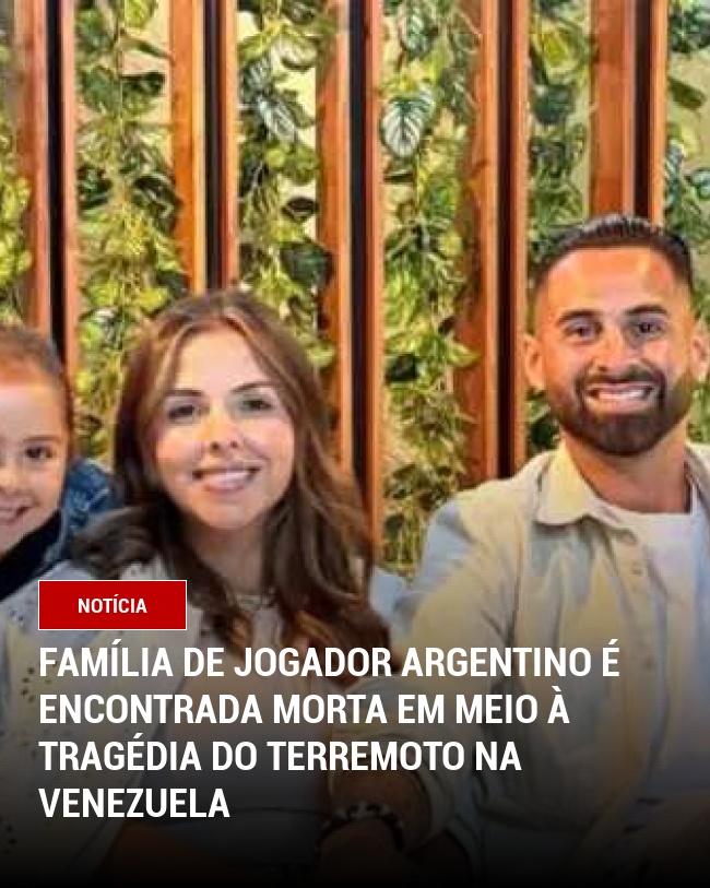 Família de Jogador Argentino é Encontrada Morta em Meio à Tragédia do Terremoto na Venezuela