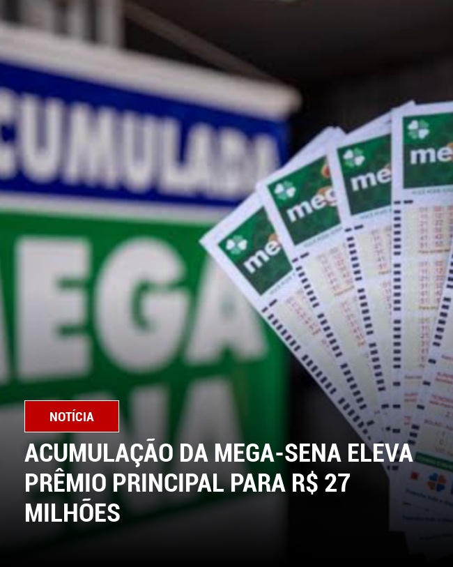 Acumulação da Mega-Sena eleva prêmio principal para R$ 27 milhões