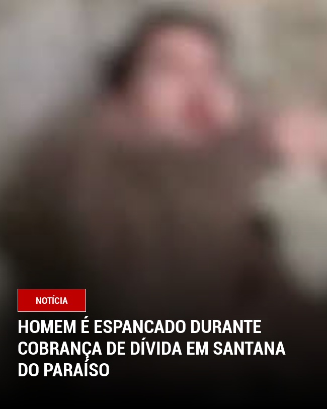 Homem é espancado durante cobrança de dívida em Santana do Paraíso