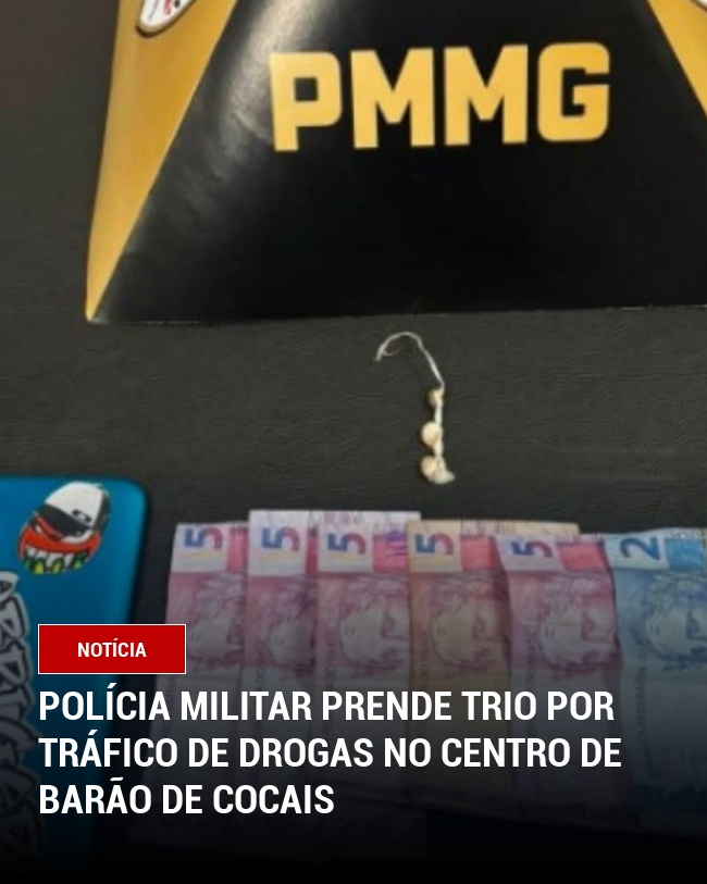 Polícia Militar prende trio por tráfico de drogas no Centro de Barão de Cocais