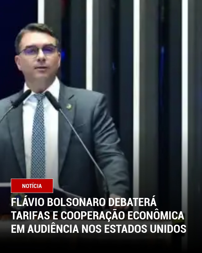 Flávio Bolsonaro Debaterá Tarifas e Cooperação Econômica em Audiência nos Estados Unidos