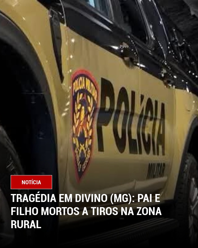 Tragédia em Divino (MG): Pai e Filho Mortos a Tiros na Zona Rural
