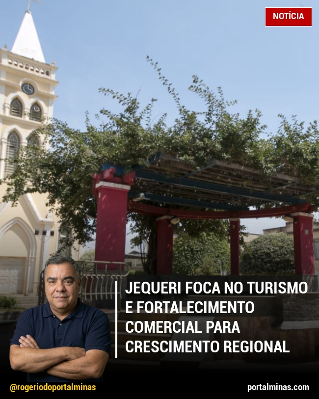 Jequeri Foca no Turismo e Fortalecimento Comercial para Crescimento Regional