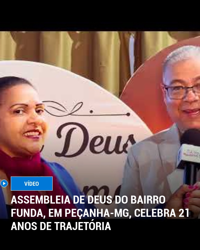 Assembleia de Deus do Bairro Funda, em Peçanha-MG, celebra 21 anos de trajetória