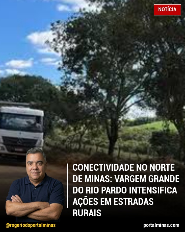 Conectividade no Norte de Minas: Vargem Grande do Rio Pardo Intensifica Ações em Estradas Rurais