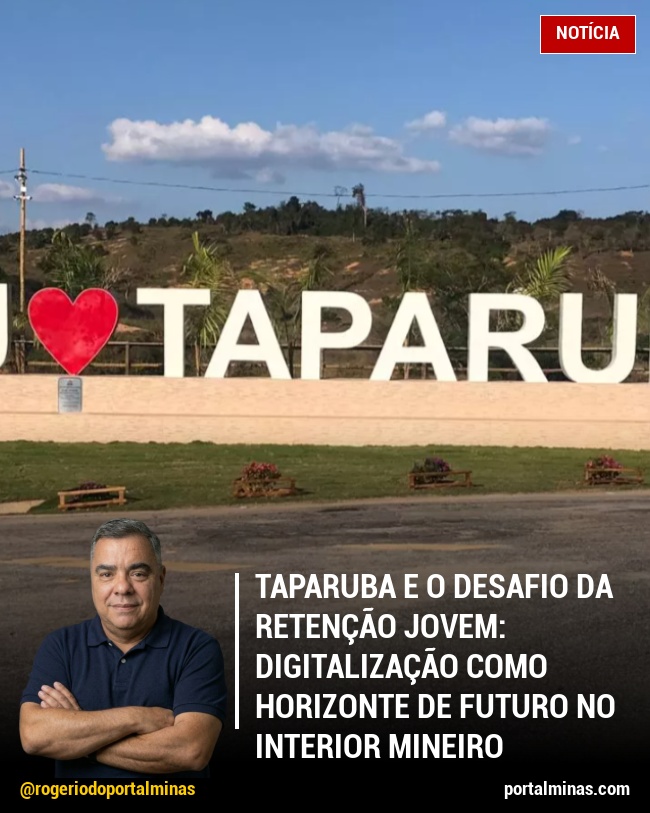 Taparuba e o Desafio da Retenção Jovem: Digitalização como Horizonte de Futuro no Interior Mineiro