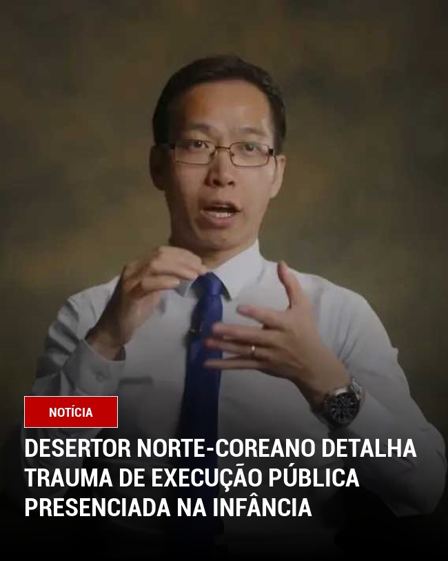 Desertor Norte-Coreano Detalha Trauma de Execução Pública Presenciada na Infância