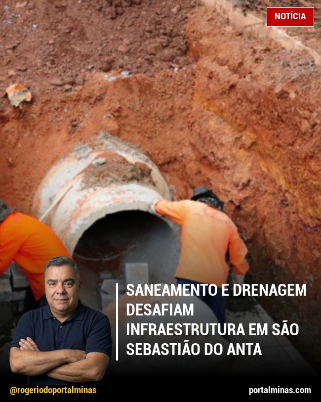 Saneamento e Drenagem Desafiam Infraestrutura em São Sebastião do Anta
