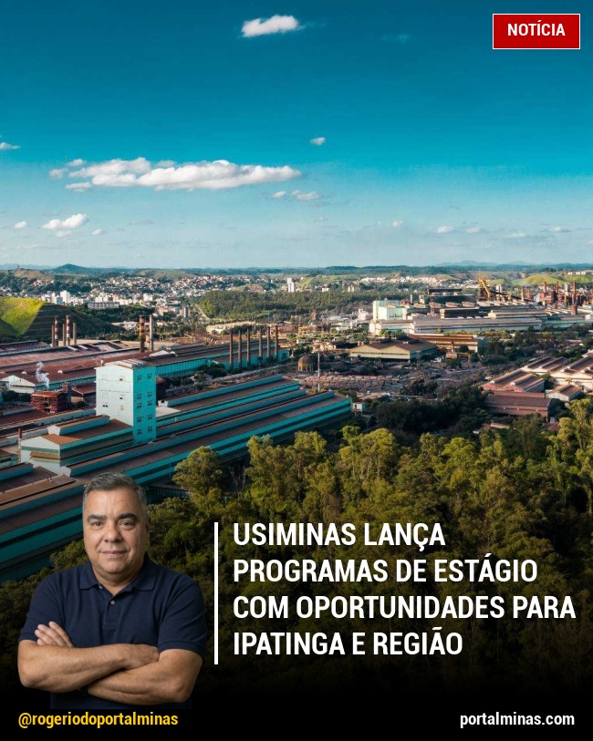 Usiminas Lança Programas de Estágio com Oportunidades para Ipatinga e região