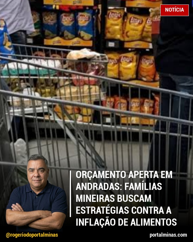 Orçamento Aperta em Andradas: Famílias Mineiras Buscam Estratégias Contra a Inflação de Alimentos